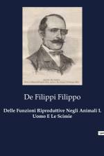 Delle Funzioni Riproduttive Negli Animali L Uomo E Le Scimie af de Filippi Filippo