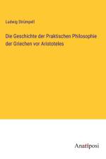 Die Geschichte der Praktischen Philosophie der Griechen vor Aristoteles af Ludwig Strumpell