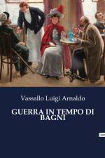 GUERRA IN TEMPO DI BAGNI af Vassallo Luigi Arnaldo