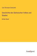 Geschichte des Sächsischen Volkes und Staates af Carl Christian Gretschel