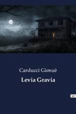 Levia Gravia af Carducci Giosuè