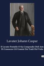 Il Lavater Portatile O Sia Compendio Dell Arte Di Conoscere Gli Uomini Dai Tratti Del Volto af Lavater Johann Caspar