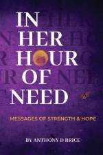 In Her Hour of Need af Anthony D Brice