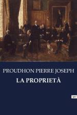 LA PROPRIETÀ af Proudhon Pierre Joseph