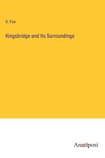 Kingsbridge and Its Surroundings af S. Fox