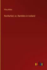 Norðurfari; or, Rambles in Iceland