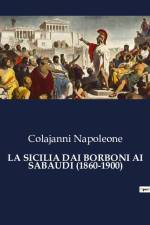 LA SICILIA DAI BORBONI AI SABAUDI (1860-1900) af Colajanni Napoleone