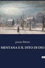 MENTANA E IL DITO DI DIO af Pozze Ettore