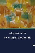 De vulgari eloquentia af Alighieri Danta