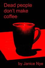 Dead People Don't Make Coffee af Janice Nye