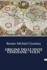 ORIGINE DELLE FESTE VENEZIANE - VOLIV af Renier Michiel Giustina
