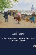 Le Basi Morali Dell Anarchia In Difesa Di Sante Caserio af Gori Pietro