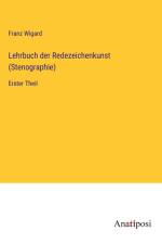 Lehrbuch der Redezeichenkunst (Stenographie) af Franz Wigard