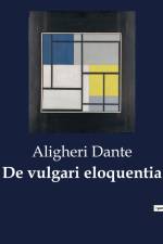 De vulgari eloquentia af Aligheri Dante