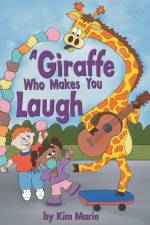 A Giraffe Who Makes You Laugh af Kim Marie