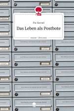 Das Leben als Postbote. Life is a Story - story.one af Pia Harraß