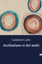 Arcifanfano re dei matti af Goldoni Carlo