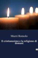 Il cristianesimo e la religione di domani af Murri Romolo