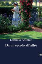 Da un secolo all'altro af Labriola Antonio