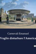 Voglio disturbare l'America af Carnevali Emanuel