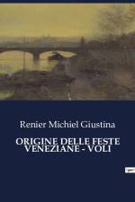 ORIGINE DELLE FESTE VENEZIANE - VOLI af Renier Michiel Giustina