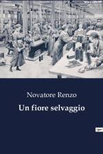 Un fiore selvaggio af Novatore Renzo