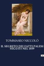 IL SEGRETO DEI FATTI PALESI SEGUITI NEL 1859 af Tommaseo Niccolò