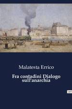 Fra contadini Dialogo sull'anarchia af Malatesta Errico