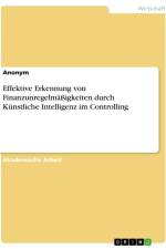 Effektive Erkennung von Finanzunregelmäßigkeiten durch Künstliche Intelligenz im Controlling af Anonymous
