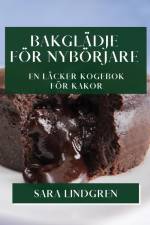 Bakglädje för Nybörjare af Sara Lindgren