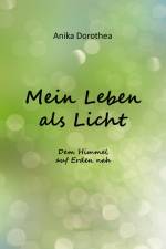 Mein Leben als Licht af Anika Dorothea