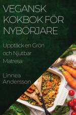 Vegansk Kokbok för Nybörjare af Linnea Andersson