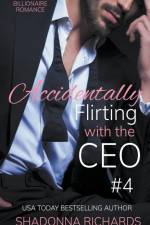 Billionaire Romance - Accidentally Flirting with the CEO 4 af Shadonna Richards