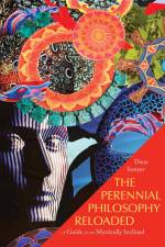 The Perennial Philosophy Reloaded af Dana Sawyer