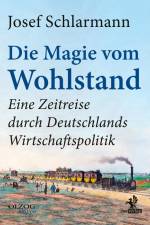 Die Magie vom Wohlstand af Josef Schlarmann
