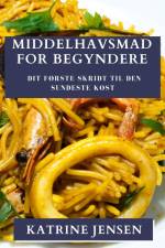 Middelhavsmad for Begyndere af Katrine Jensen