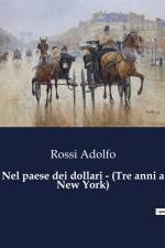 Nel paese dei dollari - (Tre anni a New York) af Rossi Adolfo