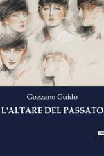 L'ALTARE DEL PASSATO af Gozzano Guido