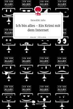 Ich bin alles - Ein Krimi mit dem Internet. Life is a Story - story.one af Benedikt Jahn
