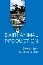 Dairy Animal Production af Biswajit Roy