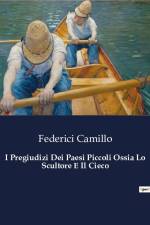 I Pregiudizi Dei Paesi Piccoli Ossia Lo Scultore E Il Cieco af Federici Camillo