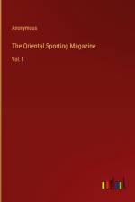 The Oriental Sporting Magazine af Anonymous