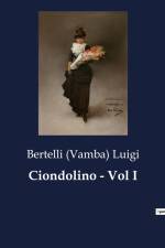 Ciondolino - Vol I af Bertelli (Vamba) Luigi