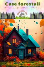 Case forestali | Libro da colorare per gli amanti della natura e dell'architettura | Disegni creativi per il relax af Harmony Art