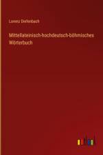 Mittellateinisch-hochdeutsch-böhmisches Wörterbuch af Lorenz Diefenbach