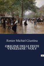 ORIGINE DELLE FESTE VENEZIANE - VOLV af Renier Michiel Giustina