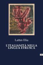 L'ITALIANITÀ NELLA LINGUA ETRUSCA af Lattes Elia