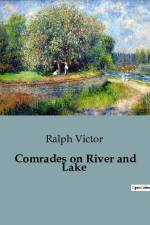 Comrades on River and Lake af Ralph Victor