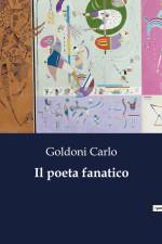 Il poeta fanatico af Goldoni Carlo