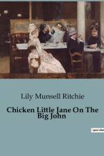 Chicken Little Jane On The Big John af Lily Munsell Ritchie
